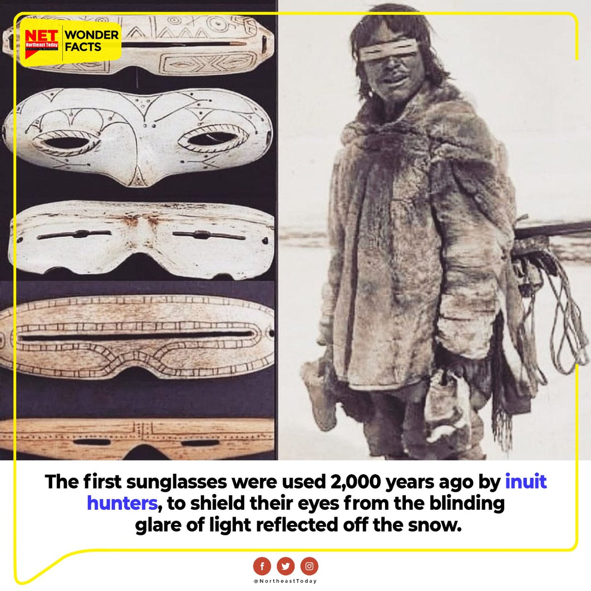 NortheastToday's tweet photo. #NETWonderFacts | "Snow Goggles" first sunglasses were used 2000 years ago by Inuit hunters.
Earliest known use of glasses to protect eyes from sun was Inuit use of “sun goggles” to shield their eyes from blinding glare of light reflected off snow.
#Snowgoggles #Inuithunters https://t.co/gpnfgkjQQl