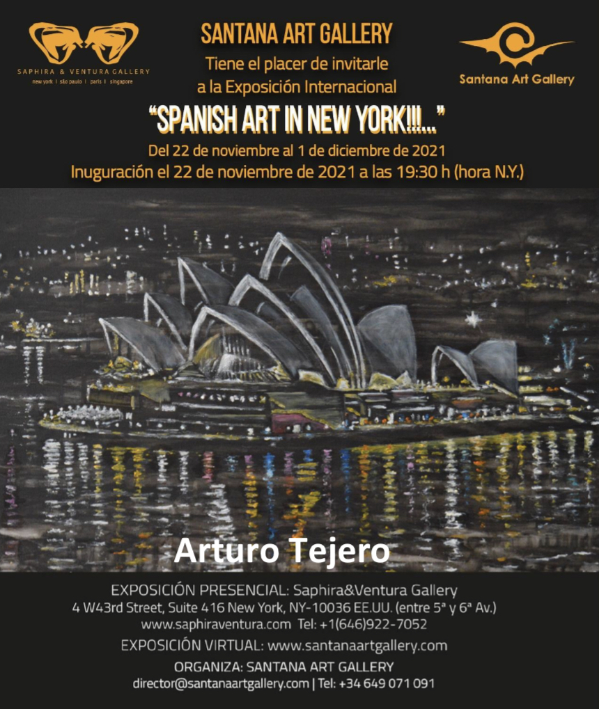 ARTURO TEJERO expone en New York.
Exposición: "SPANISH ART IN  NEW YORK"
"Reflejos de Sidney" Ópera de Sidney. Australia
"Saphira&amp;Ventura Gallery" <a href="/Art_SV_gallery/">Saphira and Ventura</a> 
4W43rd Street. Manhattan, New York. 10036 EEUU
Noviembre-Diciembre 2021
#Arturo_Tejero #SpanishArt #NewYork #Sidney