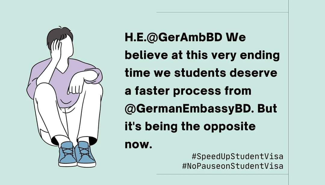 sadiakh62795967's tweet photo. H.E.@GerAmbBD We don't want anything other than our right to catch our semesters and final exams. Please solve the issue of @GermanEmbassyBD being slow on student visa work @peterfahren @CWhiteleyEU @MdShahriarAlam @BDMOFA @AKAbdulMomen #SpeedUpStudentVisa #NoPauseonStudentVisa https://t.co/WPW8O5S3xY