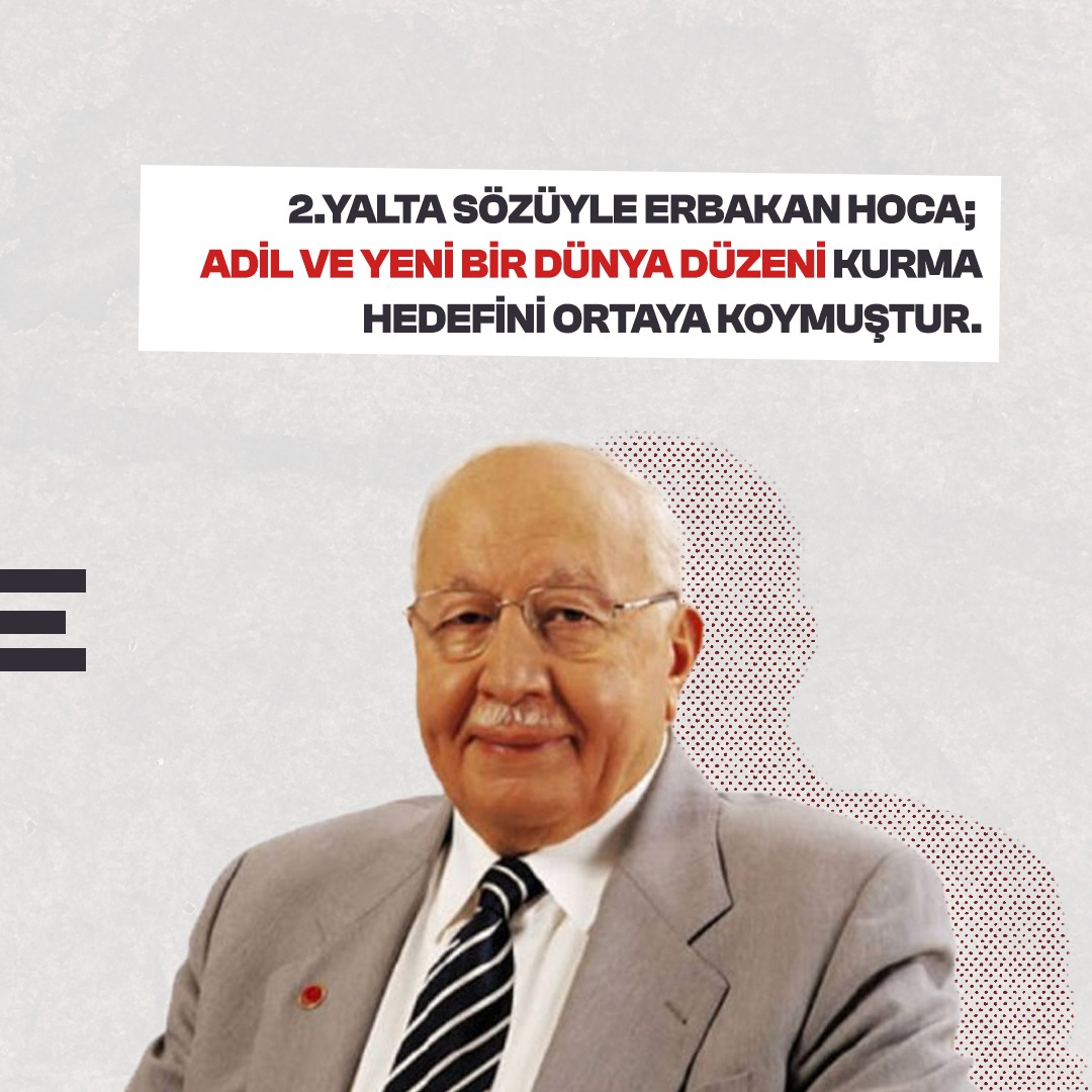 Erbakan'ın "Bundan sonra ilk hedefiniz 2.Yalta konferansı, yeni bir dünyayı kurmaktır." sözü ne demektir?