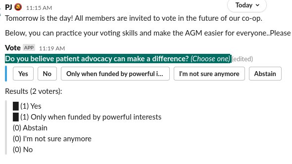 Patient Critical Co-op (@patientcritical) on Twitter photo Members! Join us TOMORROW-Nov. 29th, 2021-on patientcritical.slack.com at 11:00AM PST/2:00 PM EST/3:00 PM AST to vote in our AGM. Email info@patientcritical.com for login help.
It's been a hard couple years. Does patient voice still matter? What needs to happen next?
YOU decide. Members! Join us TOMORROW-Nov. 29th, 2021-on patientcritical.slack.com at 11:00AM PST/2:00 PM EST/3:00 PM AST to vote in our AGM. Email info@patientcritical.com for login help.
It's been a hard couple years. Does patient voice still matter? What needs to happen next?
YOU decide.