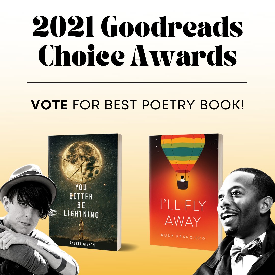 Button Poetry (@buttonpoetry) on Twitter photo ⏳ LAST DAY to vote for <a href="/andreagibson/">Andrea Gibson</a> & <a href="/RudyFrancisco/">Rudy Francisco</a> in the first round of the 2021 <a href="/goodreads/">Goodreads</a> Choice Awards! Spread the news to get YOU BETTER BE LIGHTNING & I'LL FLY AWAY to the final round! #GoodreadsChoice
VOTE NOW: bit.ly/GoodreadsAward… ⏳ LAST DAY to vote for <a href="/andreagibson/">Andrea Gibson</a> & <a href="/RudyFrancisco/">Rudy Francisco</a> in the first round of the 2021 <a href="/goodreads/">Goodreads</a> Choice Awards! Spread the news to get YOU BETTER BE LIGHTNING & I'LL FLY AWAY to the final round! #GoodreadsChoice
VOTE NOW: bit.ly/GoodreadsAward…