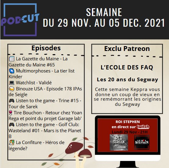 Cette semaine, voici le programme du label. Et ce soir, venez sur Twitch voir l’équipe du <a href="/RoiStephen_Pod/">Le Roi Stephen</a> Twitch.tv/podcut_label

<a href="/StephenKingFr/">Stephen King France | Emilie</a> <a href="/Multimorphoses_/">Multimorphoses le podcast</a> <a href="/Watchlist_Pod/">Watchlist</a> <a href="/Binouzeusa/">Binouze USA Podcast</a> <a href="/LTTGpodcast/">Listen to the Game</a> <a href="/TireBouchon_pod/">Tire Bouchon</a> <a href="/LaConfiture/">La Confiture</a> et supplément <a href="/Patreon/">Patreon</a> avec <a href="/EcoleDesFAQ/">L'école des FAQ</a>