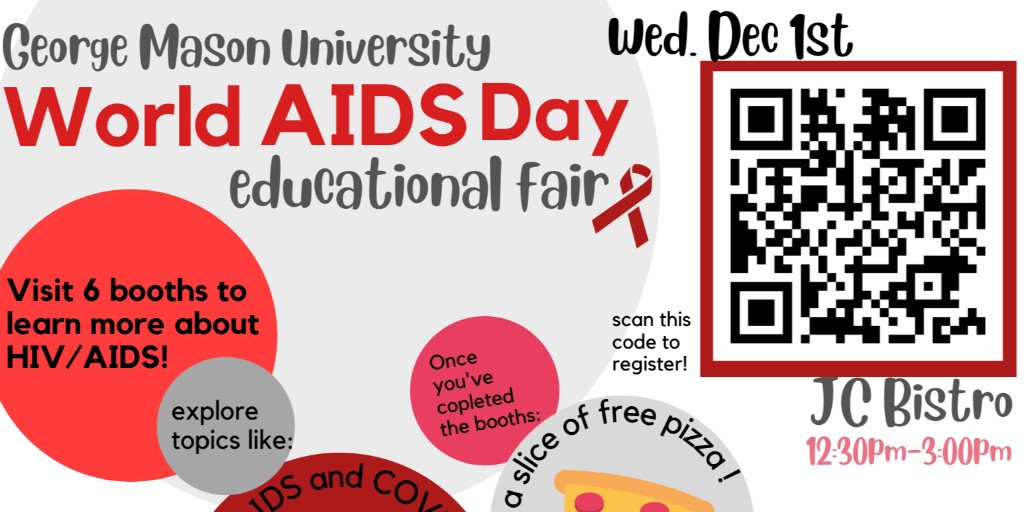 World AIDS Day is Wed. December 1st. Learn about HIV/AIDS and show support for those impacted by HIV/AIDS at the Educational Fair, 12:30 - 3pm in the JC Bistro. There will be crafts and giveaways. Register on Mason360 >> cglink.me/2d7/r1372293.