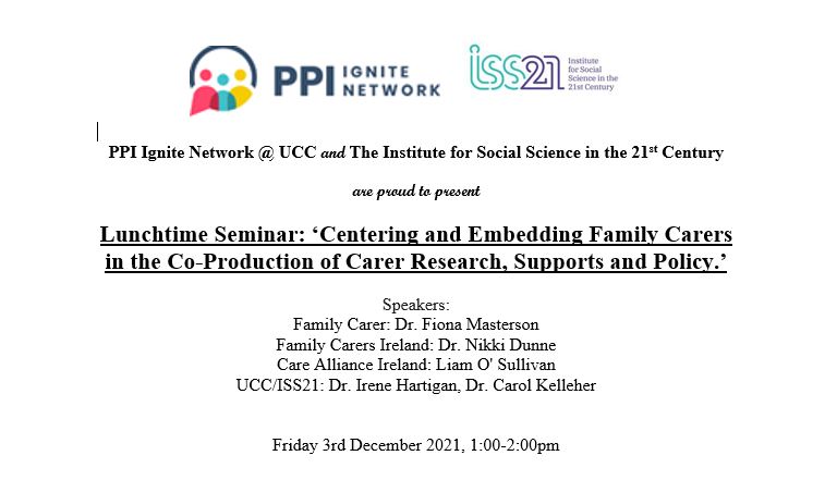 We have a fantastic seminar lined up for this Friday- 'Centering and Embedding Family in the Co-Production of Carer Research, Supports and Policy.’

Link to register: bit.ly/2ZzT2dT

Speakers <a href="/CarersIreland/">Family Carers Ireland</a> <a href="/CareAllianceIrl/">Care Alliance Ireland</a> <a href="/ISS21UCC/">ISS21</a> @carolkelleher3 <a href="/ihartigan/">Dr. Irene Hartigan</a> &amp;more!