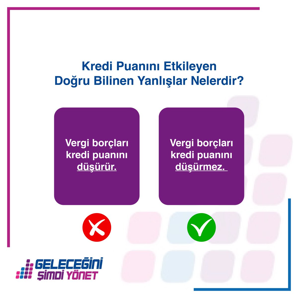 Kredi Puanını Etkileyen Doğru Bilinen Yanlışlar Nelerdir?
#GeleceğiniŞimdiYönet #KrediPuanı