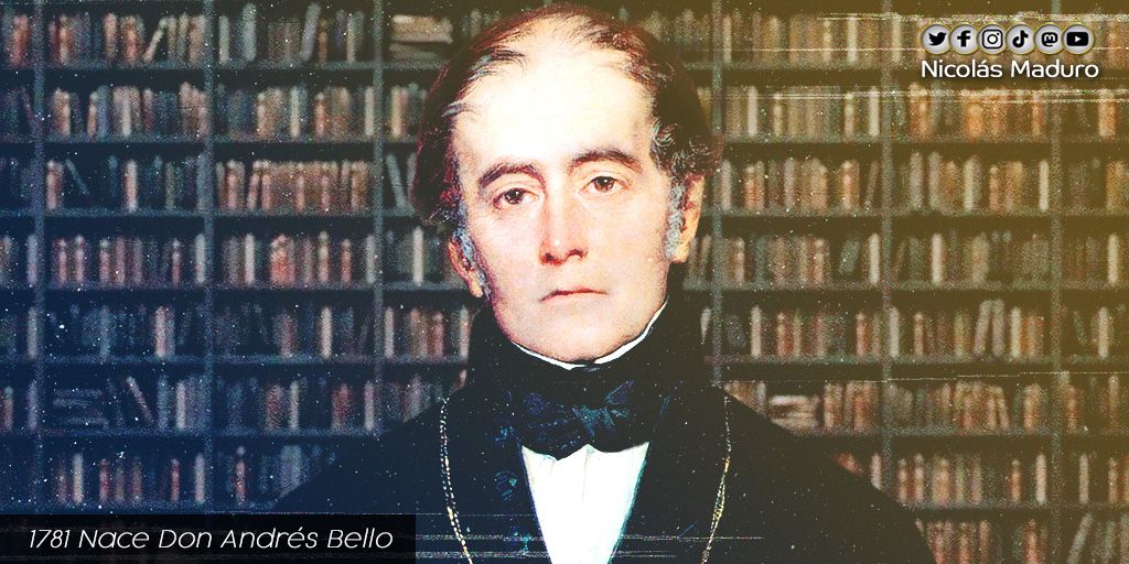 Conmemoramos los 240 años del natalicio de Don Andrés Bello, maestro de nuestro padre Libertador Simón Bolívar, considerado uno de los humanistas más importantes de América. Hombre de trayectoria intachable que dejó su legado sembrado en la historia de la Patria Grande.