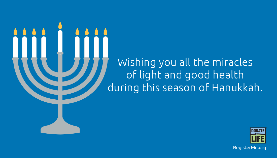 Happy Hanukkah! Wishing you all peace and good health this holiday season. Chag Urim Sameach! #DonateLife #HappyHanukkah