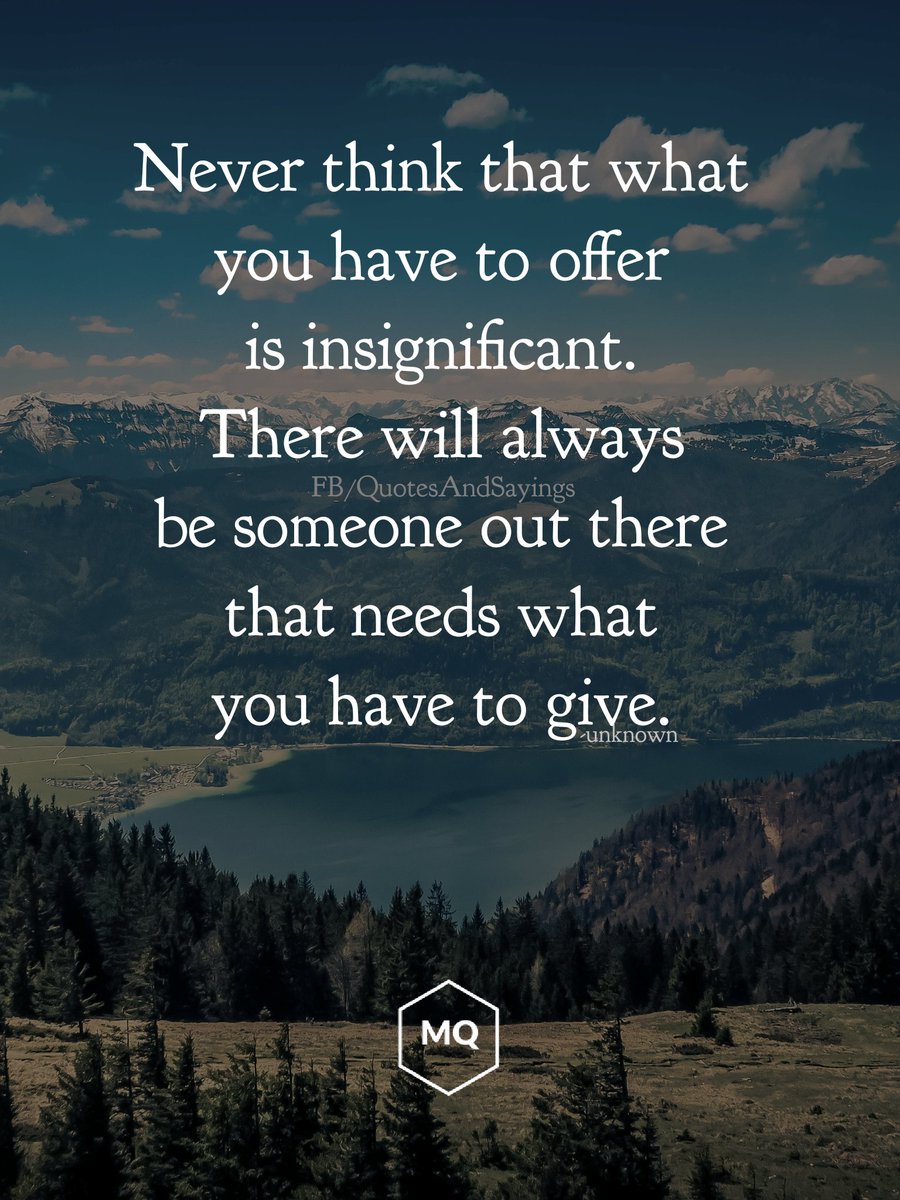 motivational's tweet photo. There will always be someone out there that needs what you have to give. https://t.co/djkdD15j6u