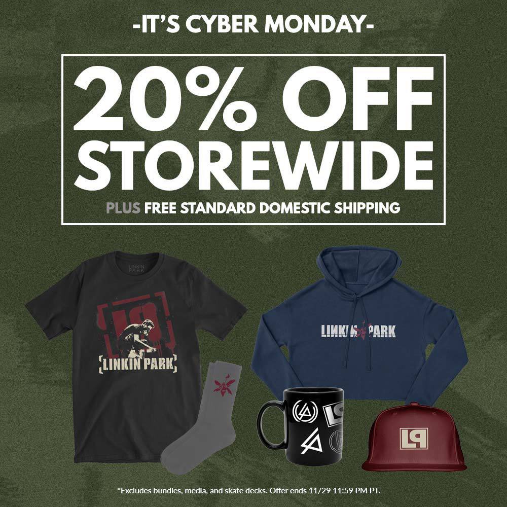 For Cyber Monday only, take 20% storewide + FREE standard domestic shipping.

Shop now: store.linkinpark.com