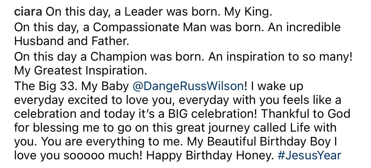 On this day, a Leader was born. My King. On this day, a Compassionate Man was born. An incredible Husband and Father. On this day a Champion was born. An inspiration to so many! My Greatest Inspiration. The Big 33. My Baby @DangeRussWilson! I love you so much!HBD Honey #JesusYear