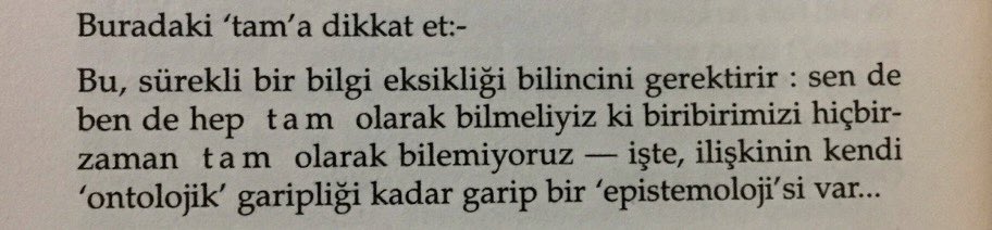 senanrtrn's tweet photo. 1) Kişi kendini “tam” olarak bilemez.

2) Kişi, öteki kişiyi “tam” olarak bilemez.

3) Kişi ilişkisi, ancak, iki kişinin birbirlerini “tam” olarak bilememe bilinçlerinin karşılıklılığı ve sürekliliği üzerinde, olanaklıdır.

Oruç Aruoba https://t.co/QKJzol6TfG