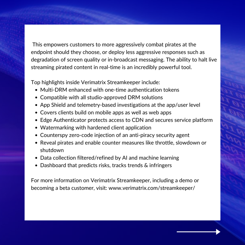 VerimatrixInc's tweet photo. Just announced: Verimatrix launches Streamkeeper – a fast, easy, and effective way to hunt down and take out pirates who aim to steal content such as live sports and movies. #cybersecurity #antipiracy #streamkeeper