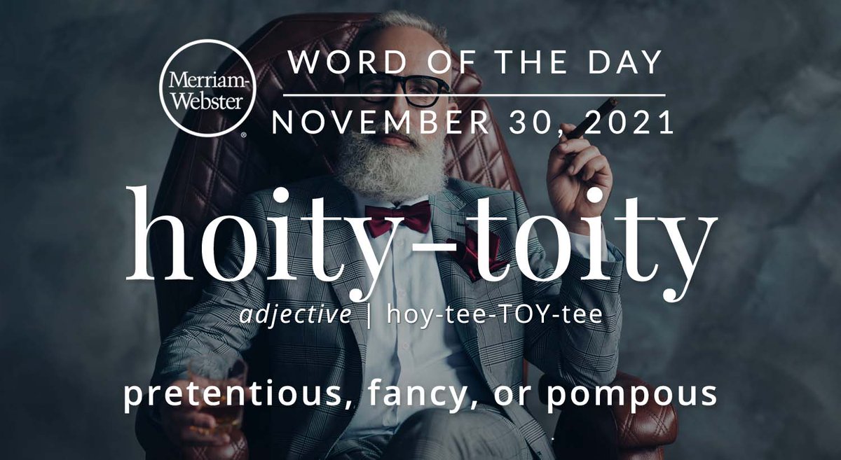MerriamWebster's tweet photo. Good morning! Today's #WordOfTheDay is 'hoity-toity' https://t.co/68o8C25ZJF https://t.co/pSdKcwcstH