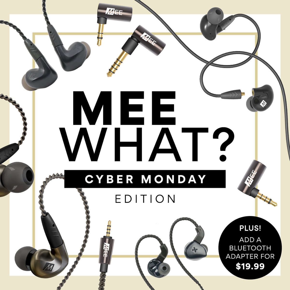 Cyber Monday also signals the return of The MEE What? mystery bag for $49.99 or $69.99. Limited time only, so don't miss out!

Use Coupon Code: CyberWeek2021
Promo ends 12/5/2021 at midnight PST
Apply code at check out

GRAB YOURS TODAY, ONLY AT: meeaudio.com/MEEWhat/