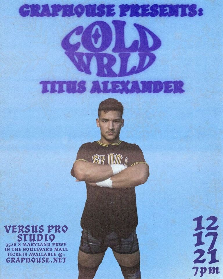 graphouselv's tweet photo. The hot Vegas desert brings to you- a #COLDWRLD , with three more talent announcements. And they’re ALL debuts. 😈

- THE FUTURE FRANCHISE, TITUS ALEXANDER will be making his debut at the GrapHouse. https://t.co/HPYzpqiqR3