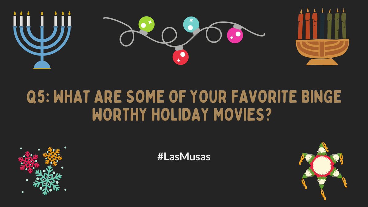 Q5: What are some of your favorite binge worthy holiday movies? #LasMusas