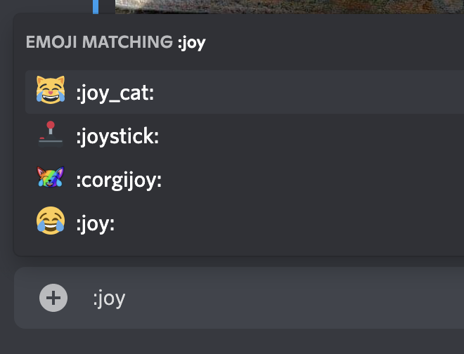 please, <a href="/discord/">Discord</a>, I beg you: I *never* mean to use :joy_cat: when I type :joy

pretty please update that autocomplete to use the simplest variant first 🥺