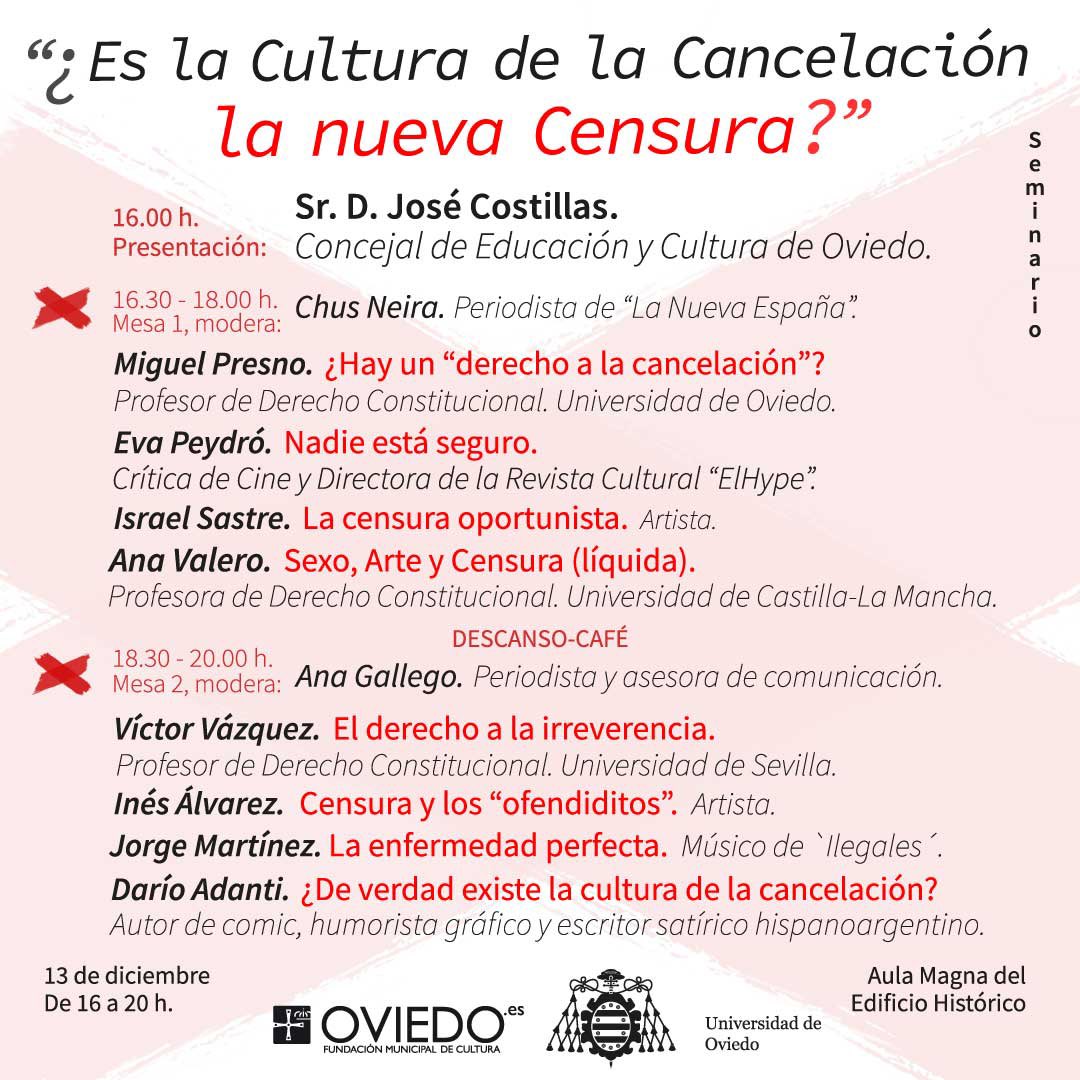 👥  ¿Es la cultura de la cancelación la nueva censura?

🗣 Profesores, artistas y otros profesionales se reúnen en diferentes ponencias para hablar sobre Derecho, Arte y Censura

📅 13 de diciembre
🕰  De 16.00 a 20.00 horas
📍  Edificio Histórico de <a href="/uniovi_info/">Universidad Oviedo</a> 

¡Os esperamos!