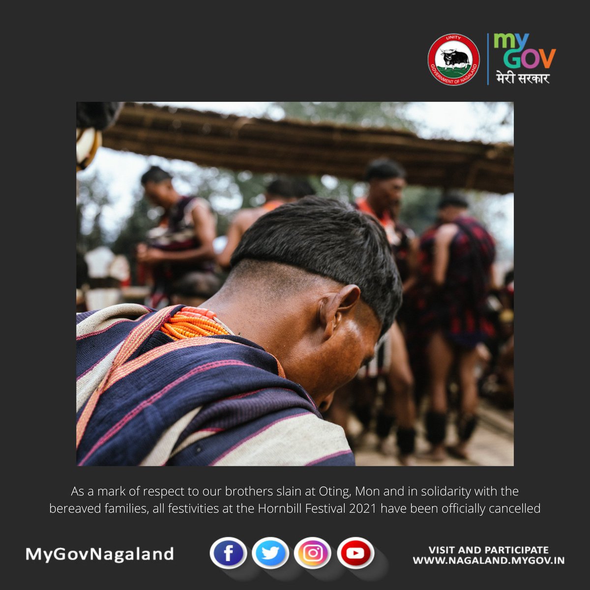 MyGovNagaland's tweet photo. As a mark of respect to our brothers slain at Oting, Mon and in solidarity with the bereaved families, all festivities at the Hornbill Festival 2021 have been officially cancelled.
@tournagaland17 @dipr_nagaland https://t.co/Ex22l2NWqx