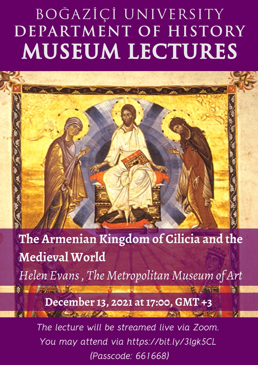 Save the date! Department of History cordially invites you to the Museum Lecture by Helen Evans, titled “The Armenian Kingdom of Cilicia and the Medieval World” on December 13, 2021 at 17:00. You may attend the lecture by clicking bit.ly/3lgk5CL (Passcode: 661668)