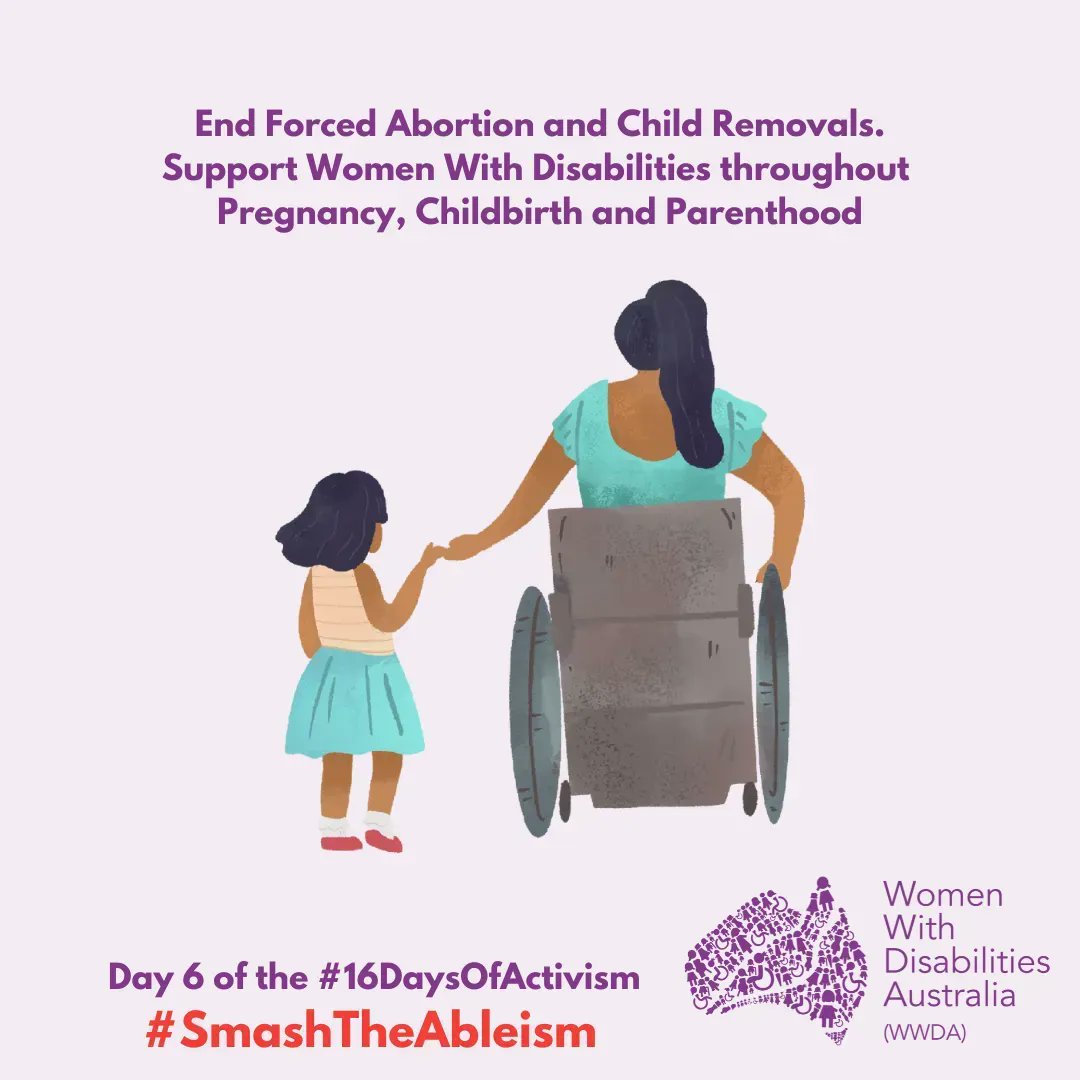 On Day 6 of the #16DaysOfActivism, WWDA is drawing attention to #forcedabortion & child removals which disproportionately target #womenwithdisabilities & First Nations women. It reflects ideas that we should not be sexually active or reproduce because we will be unfit parents.