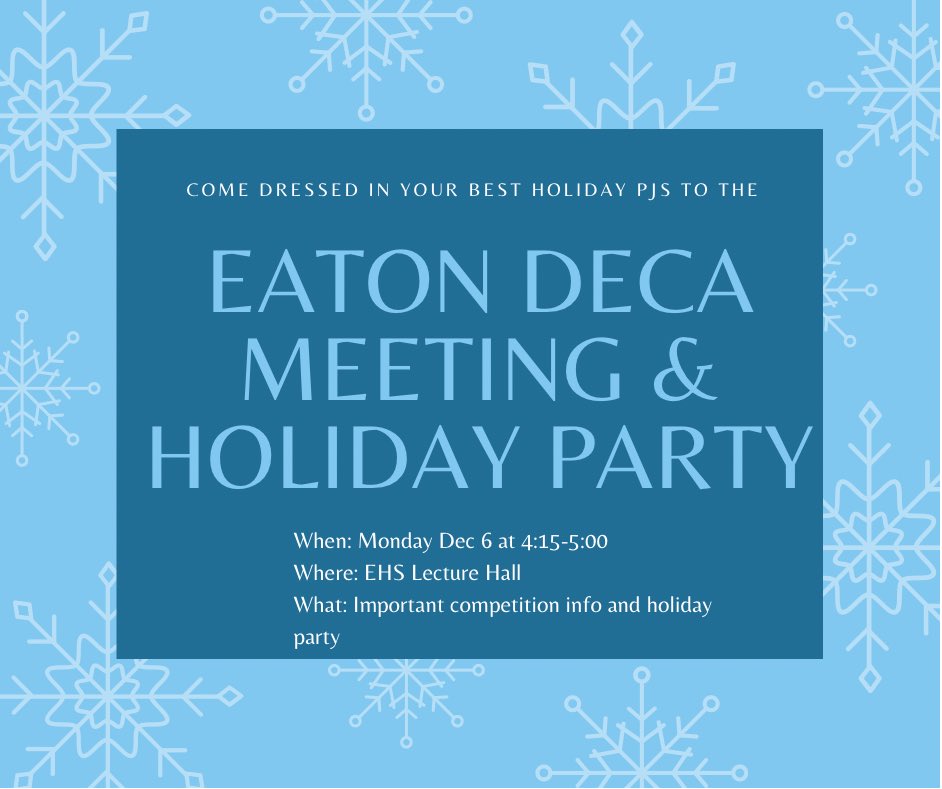 Our next DECA meeting is Monday December 6th. Join us for our holiday party where there will befun, fun, games, and so much more. Make sure to come to the meeting dressed in your best holiday pajamas! We will also be giving competition updates that you don’t want to miss.