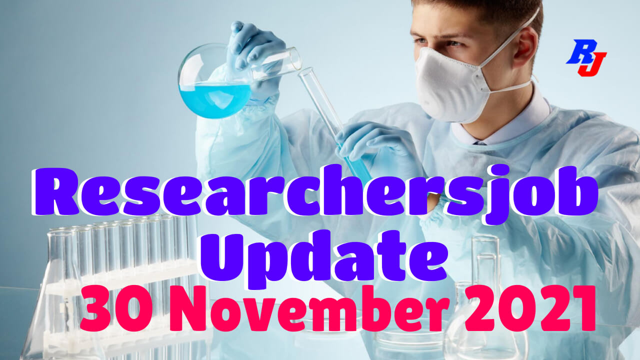 Various Research Positions –30 November 2021: Researchersjob- Updated
