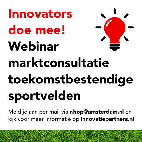 Gemeente <a href="/AmsterdamNL/">Gemeente Amsterdam</a> zoekt kennispartners en marktpartijen voor het ontwikkelen van duurzame innovaties voor sportvelden, die vervolgens op regionaal niveau worden ingekocht. Interesse? Schrijf je in voor de webinar en kijk op bit.ly/3G3Kxrh