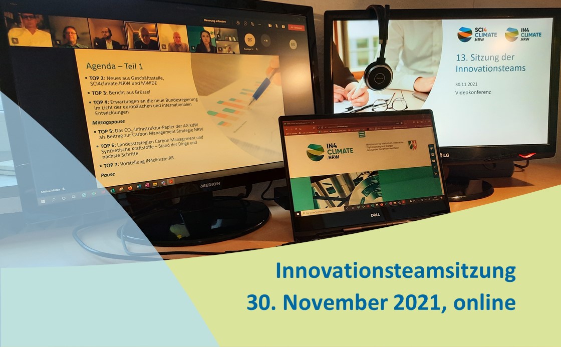 Heute trifft sich unser Innovationsteam noch einmal digital. Auf der Agenda u. a.: Diskussion zur Carbon Management Strategie NRW, Planungen für IN4climate.NRW ab 2022, Erwartungen an die neue Bundesregierung &amp; Vorstellung von IN4climate.RR