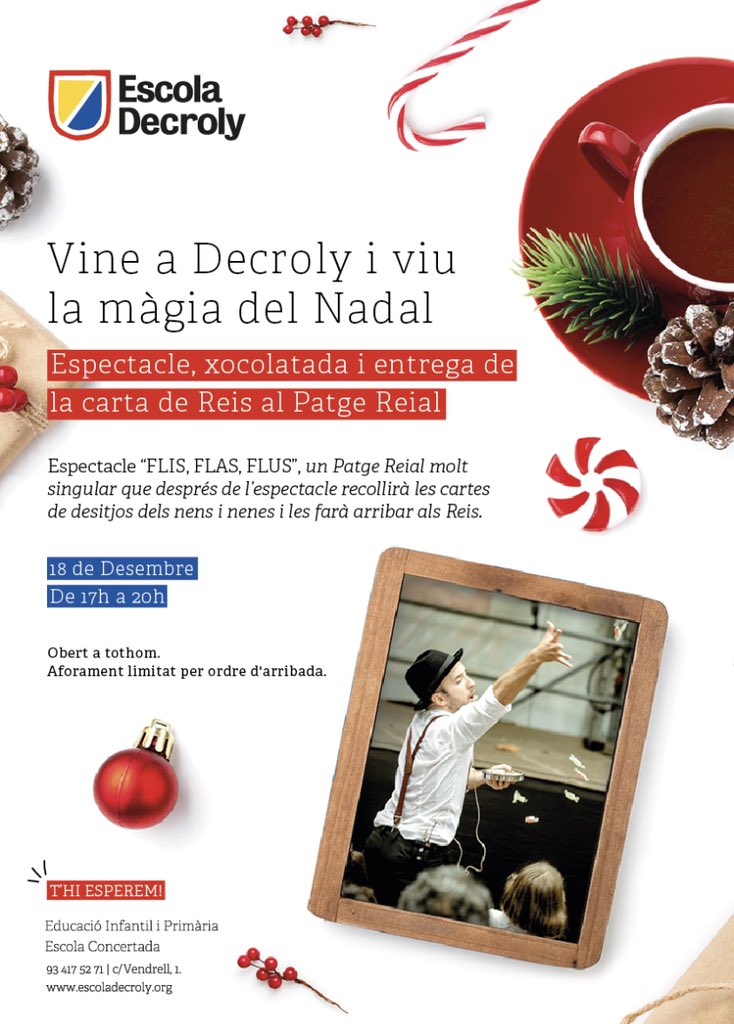 📍 18 de desembre 
      17:00 a 20:00 hores 

Vine a  <a href="/EscolaDecroly/">Escola Decroly</a> a veure l’espectacle FLIS FLAS FLUS i entrega la teva carta al patge reial amb una tassa de xocolata calenta!! 

T’esperem! (entrada gratuïta)