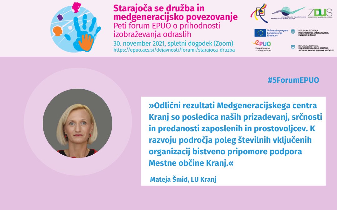AndragoskiSLO's tweet photo. #5forumEPUO: Starajoča se družba in medgeneracijsko povezovanje 

Videopredstavitev odlične prakse: Medgeneracijski center Kranj, Mateja Šmid, LU Kranj

Program: https://t.co/R4FtfQJA2a.

#EPUO2021 #EAAL #ACS2021 #ZDUS #SUTŽO

@ZvezaDUS @mddszRS @MIZS_RS https://t.co/ykIVaML17q