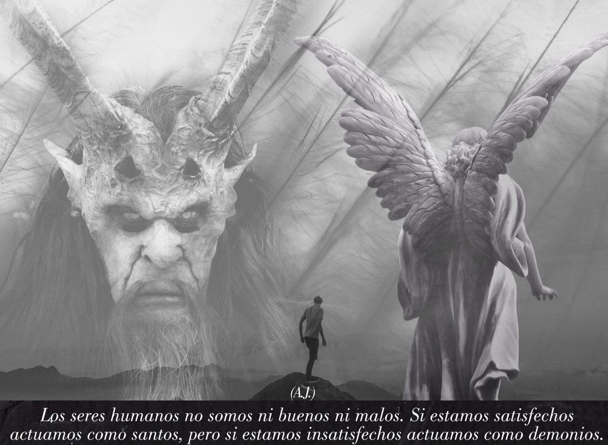 Los seres humanos no somos ni buenos ni malos. Si estamos satisfechos actuamos como santos, pero si estamos insatisfechos actuamos como demonios.