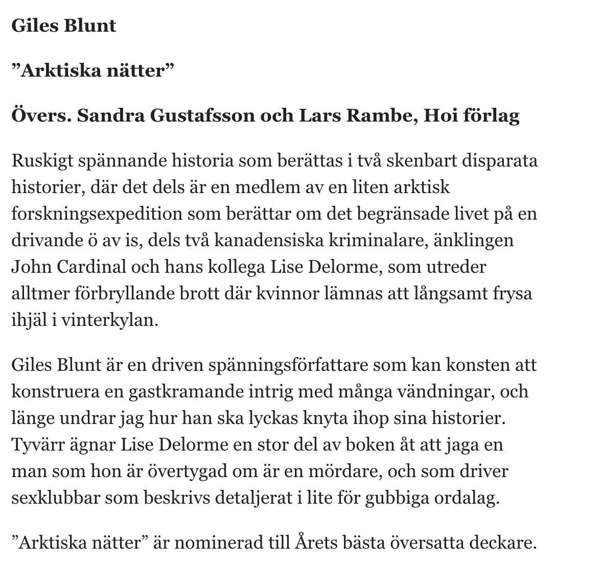 Lotta Olsson tipsar om 5 deckare som kan vara årets bästa. En av de böcker hon nämner är Arktiska nätter av Giles Blunt! 

dn.se/kultur/lotta-o…
