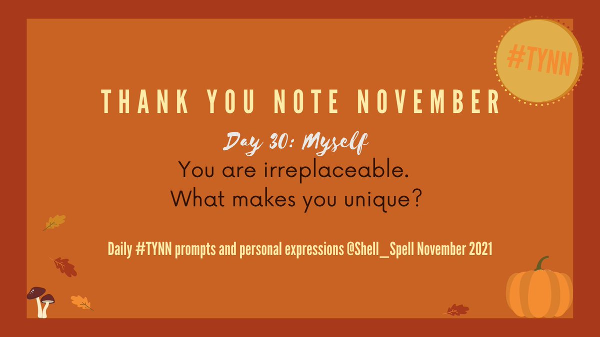 Shell_Spell's tweet photo. Day 30: You are the only person who is around you 24/7. Be kind to yourself. You are irreplaceable. What makes you unique?
#TYNN #ThankYouNoteNovember #November #Grateful #appreciationpost #Thankful #ThankfulTuesday #challenge #gratitude https://t.co/EN8iCTriLO