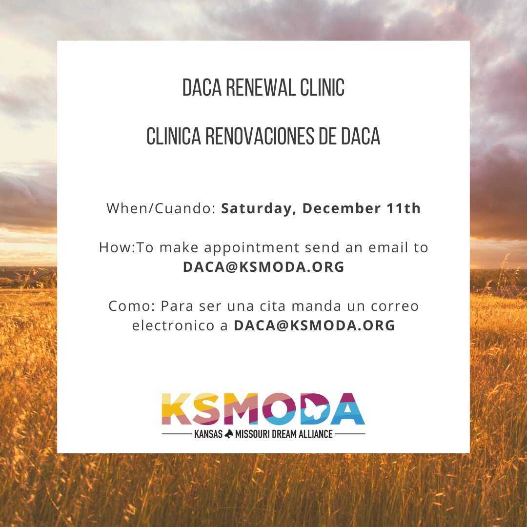 KS/MO Dream Alliance has our monthly DACA Renewal Clinic coming up on December 11th! 

Don’t miss out on a chance to get free legal help with your DACA Renewal. Scholarships are available for the renewal fee as well, ask for details when you email!