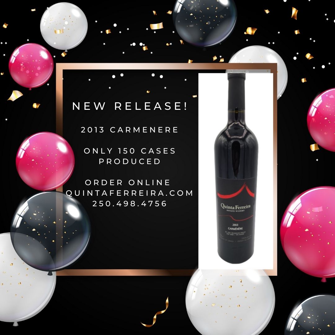 2013 Carmenere: $35.00
150 Cases Produced
online quintaferreira.com 250.498.4756