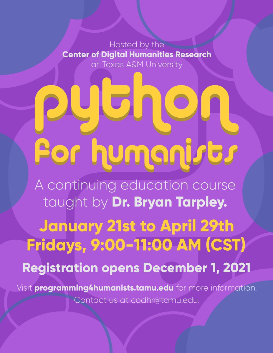 TAMU_CoDHR's tweet photo. Programming4Humanists is back in Spring 2022 with "Python for Humanists" taught by Dr. Bryan Tarpley! Registration opens December 1, 2021.

For more information, visit https://t.co/ZQmkhODG43

To register, visit https://t.co/xKRv0Oup8t https://t.co/gP2xKWg8kh