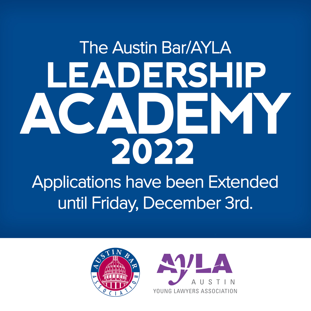The Austin Bar/AYLA Leadership academy was established to assist Austin-area lawyers in making a difference in our community, serving the Bar, and promoting professional development. Submit your application by Friday, December 3, 2021.  ow.ly/5S4g50GZOjR