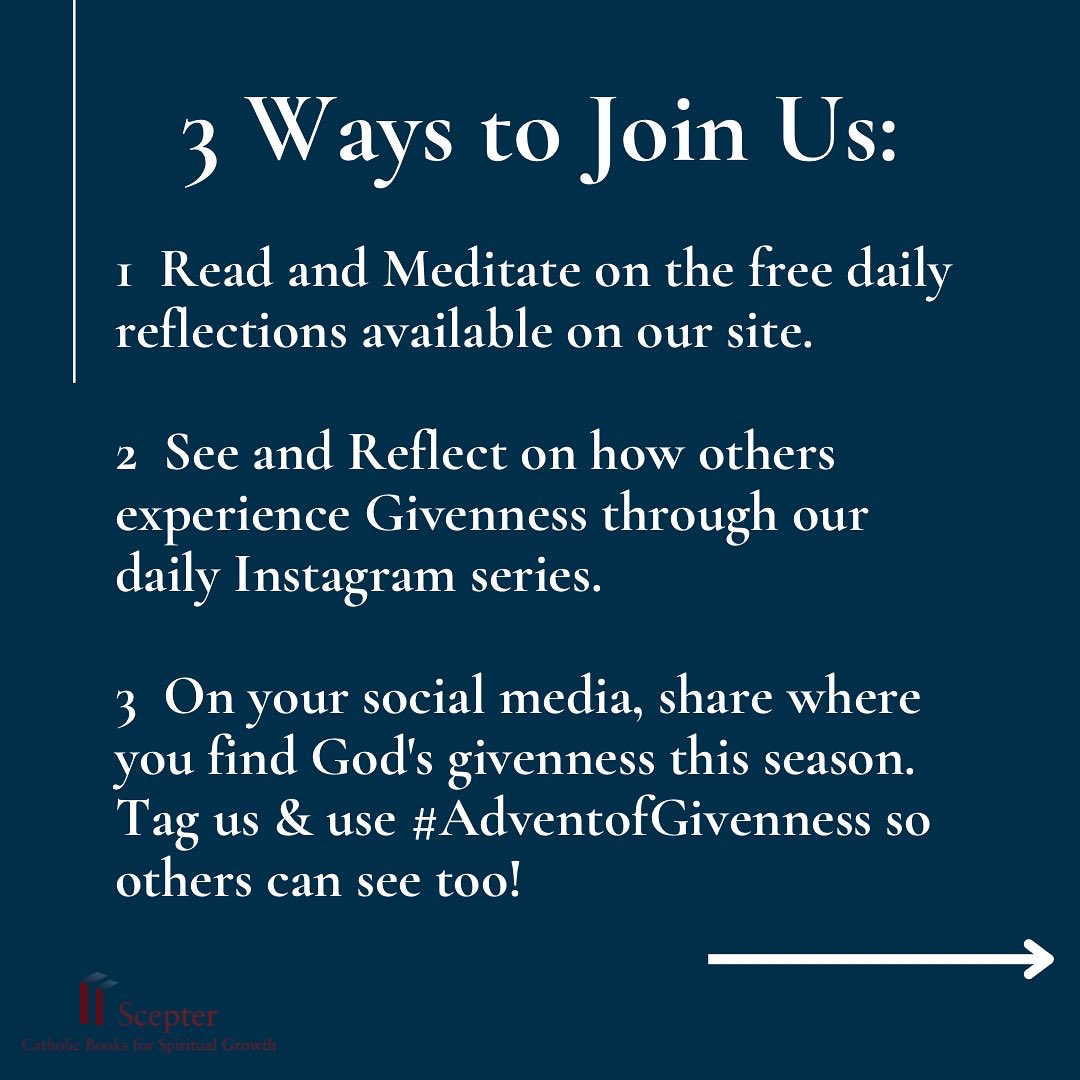 Join us in living an Advent of Givenness! 
Learn more about the campaign and follow along over on Instagram:
instagram.com/scepter_publis…

#adventofgivenness #AdventCalendar