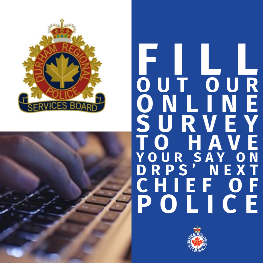 ATTN: Residents of Durham Region

We are looking for community input into the selection of DRPS' next Chief of Police. Please have your say by filling out the online survey by December 15th.  

survey.environics.ca/11225_drps/