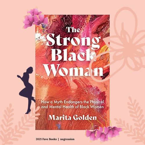 negression's tweet photo. I look forward to sharing all I read in 2021 soon! 

#TheStrongBlackWoman by #MaritaGolden is a gem for young black women who mustn't grow up to be strong black women- too often alone in taking care of self while expected to meet community and family needs.

#2021books #favereads https://t.co/VH5Je1ODXg