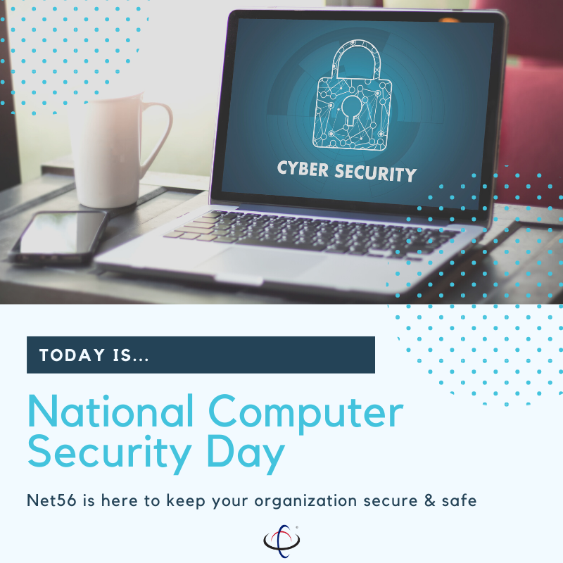 Today is National Computer Security Day! Net56 has many cybersecurity solutions to keep your organization safe and secure. Let's chat today about what a customized solution can look like for you!
#cybersecurity #computersecurity #cybersecuritysolutions