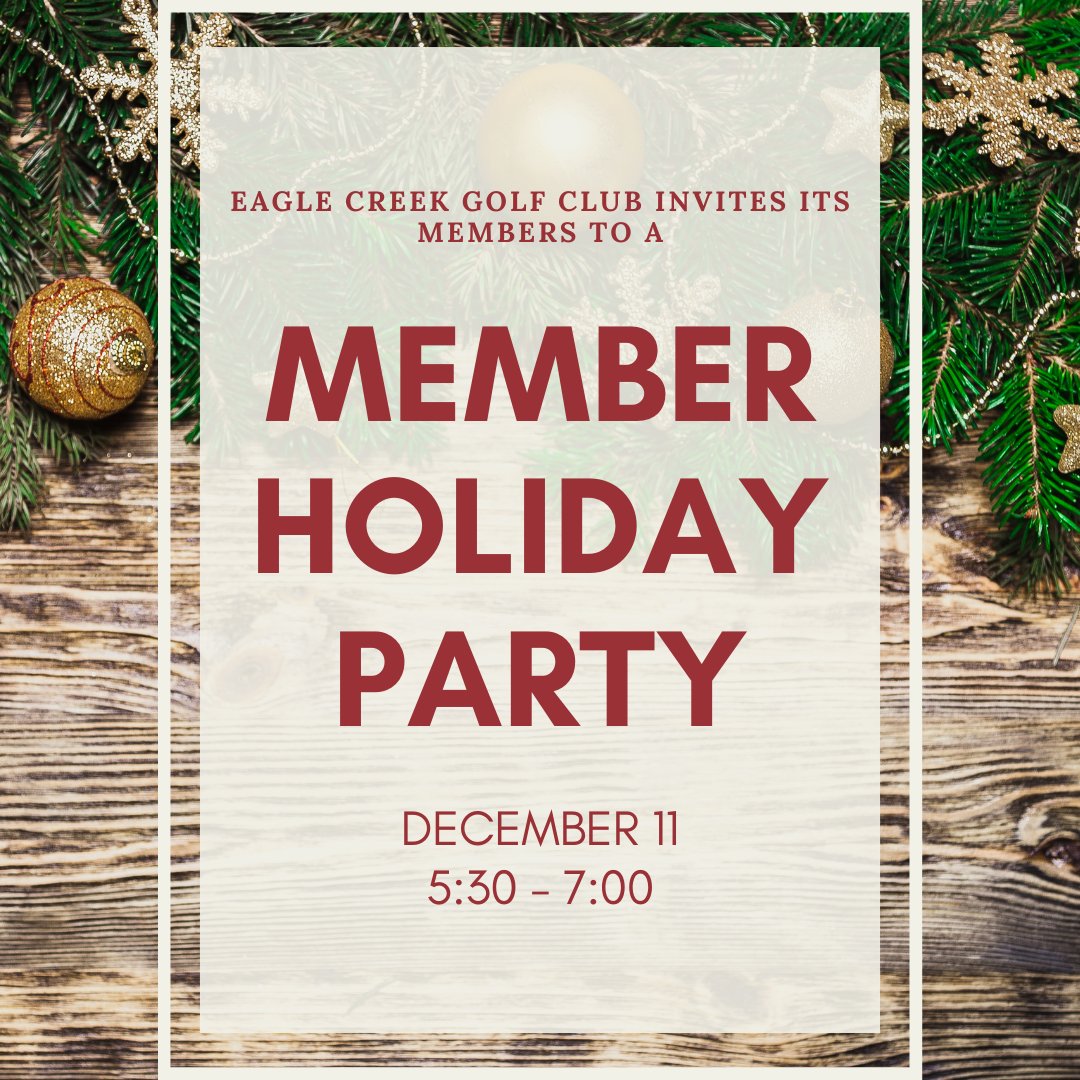 Join us for the Eagle Creek Member Holiday Party! Save the date: Saturday, December 11 at 5:30 PM - 7:00 PM for light appetizers, drinks, and live music!