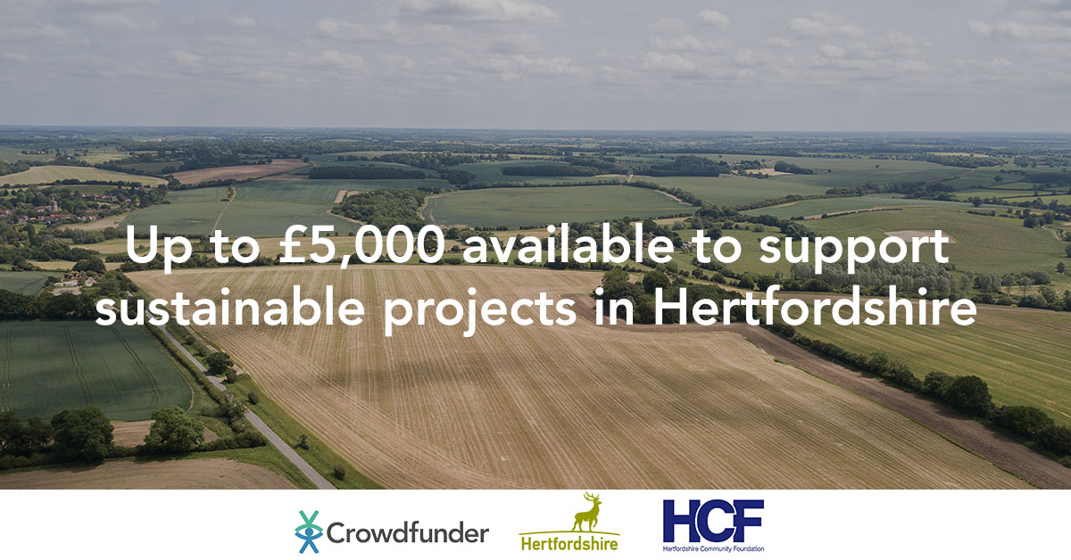 Do you have a project or activity that will tackle climate change and help Hertfordshire become carbon neutral? You could get up to £5,000 when you raise funds on our Sustainable Hertfordshire <a href="/Crowdfunder/">Crowdfunder</a>. Find out more: hertfordshire.gov.uk/sustainablefund <a href="/HertsCommunityF/">Hertfordshire Community Foundation</a>