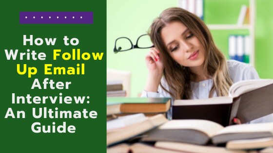 How to Write Follow Up Email After Interview: An Ultimate Guide
