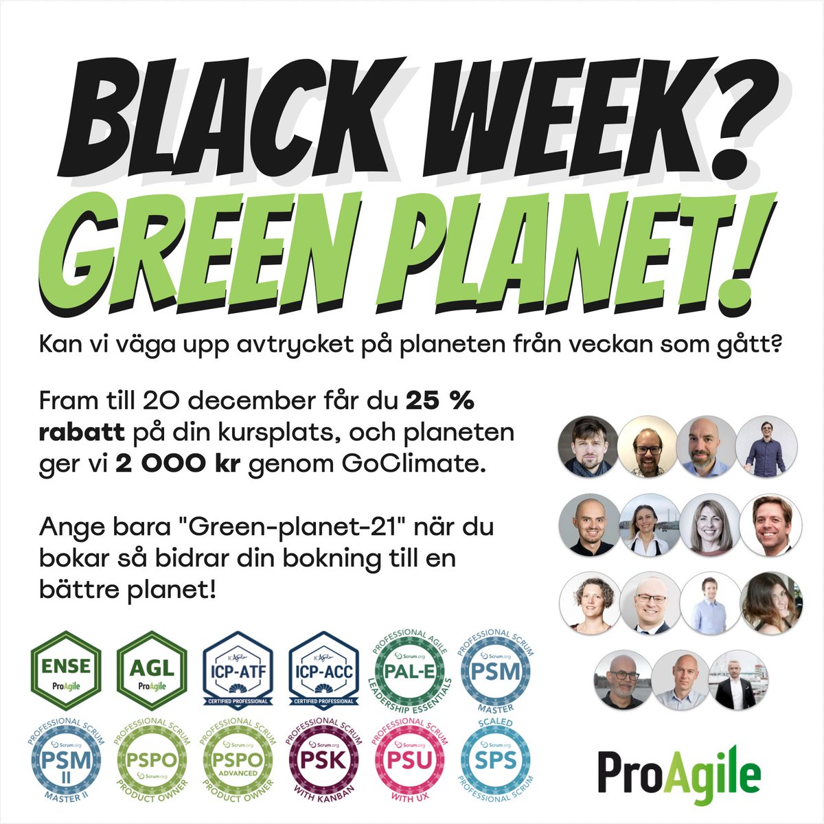 Är du också glad att Black Week är över? Boka vårens kursplats innan 20 december så donerar vi 2000 kr till GoClimate! 
proagile.se/vara-kurser