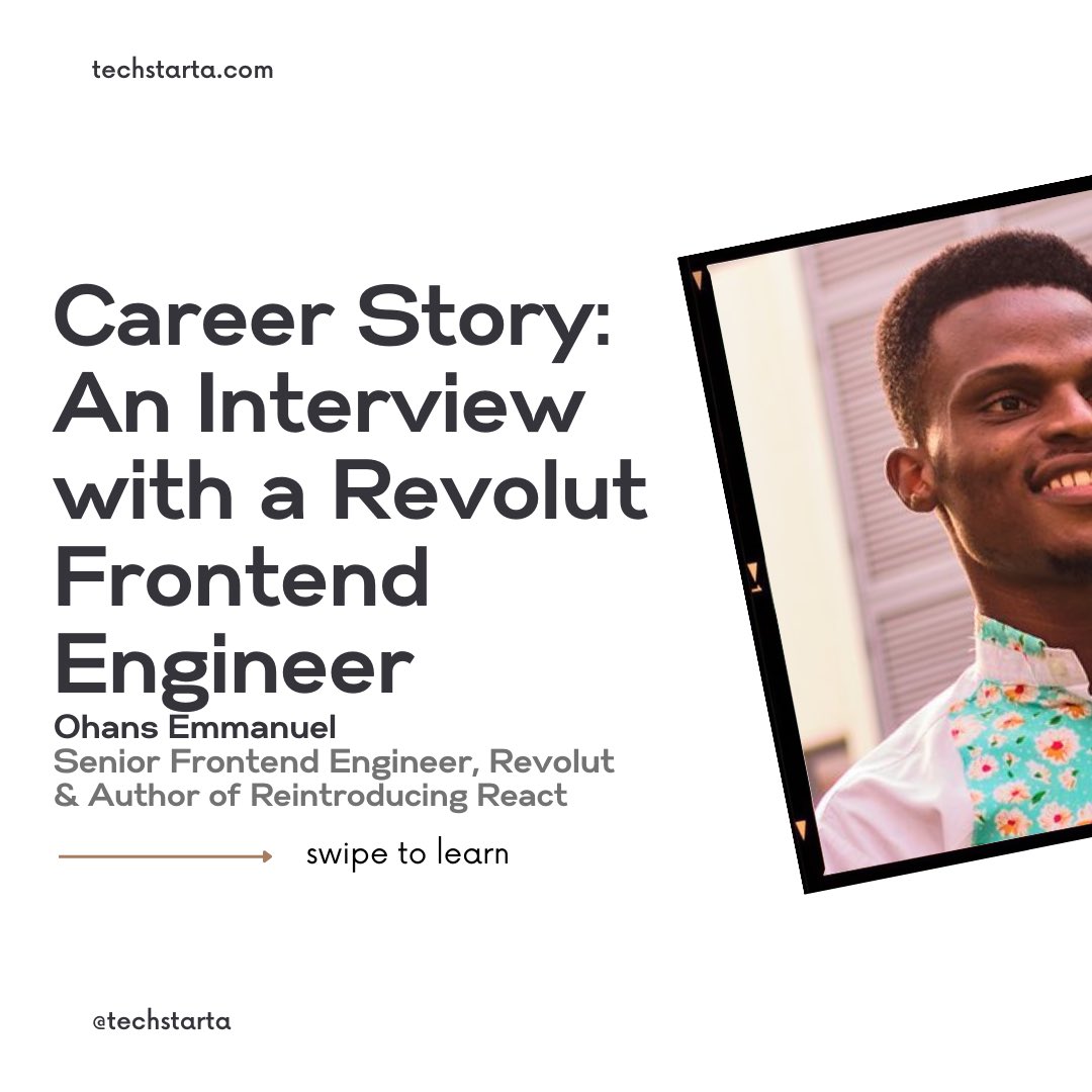 Ohans Emmanuel(@OhansEmmanuel) appears this week on #CareerStories with Techstarta.

Ohans is a Senior Frontend Engineer at Revolut.

He is currently based in Berlin, Germany. He has seven years of experience as a Software Engineer. 

He is the author of Reintroducing React.