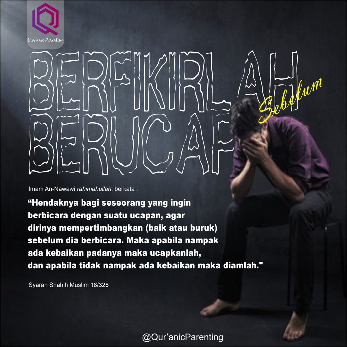 parenting_qur's tweet photo. @quranic.parenting, berfikirlah sebelum berucap, sebab seseorang dapat selamat karena ucapannya, dan sebaliknya seseorang dapat celaka karena ucapannya, demikianlah hasihat dari imam Nawawi rahimahullah 
#quranicparenting #parentingquranic
@ustadzdidik https://t.co/aoFEDZqmWB
