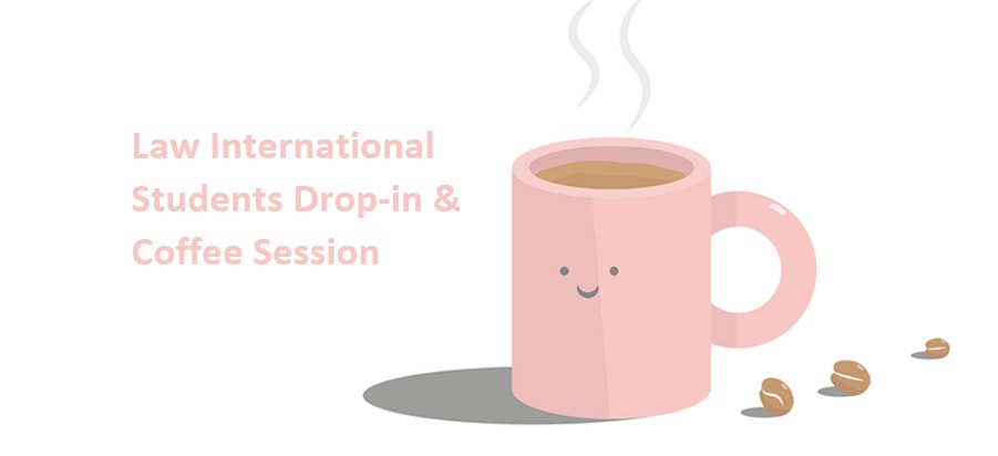 A reminder that we will be having an International Law Students meet-up session TODAY Wednesday 1st December 1-2pm in Law 204! No sign-up required – just arrive at any point during the allocated time. Free tea, coffee, and hot chocolate will be available!